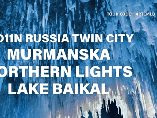 14D11N RUSSIA TWIN CITY + MURMANSKA NORTHERN LIGHT + LAKE BAIKAL